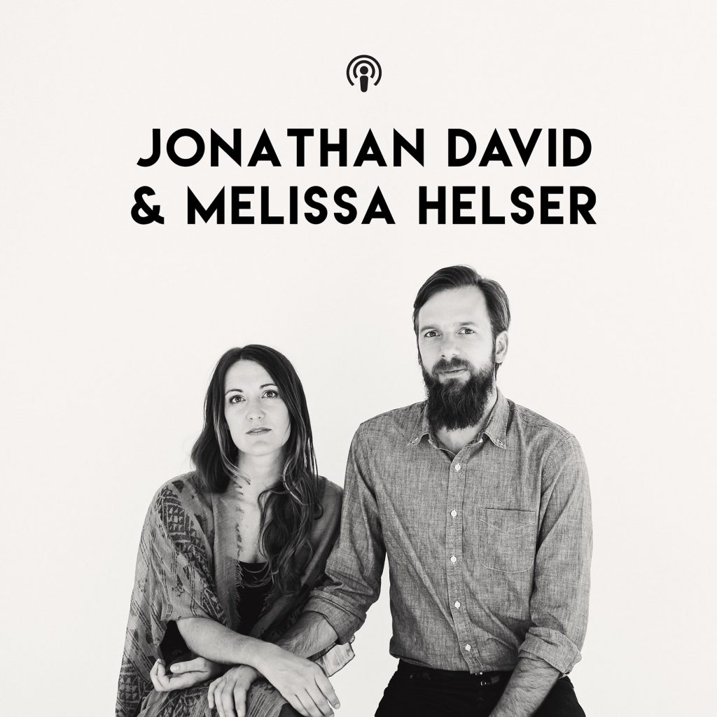 Jonathan Melissa Helser podcast encouraging Jesus Gospel Grace Father's heart motherhood Christian parenting
