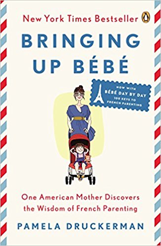 Bringing Up Bébé: One American Mother Discovers the Wisdom of French Parenting